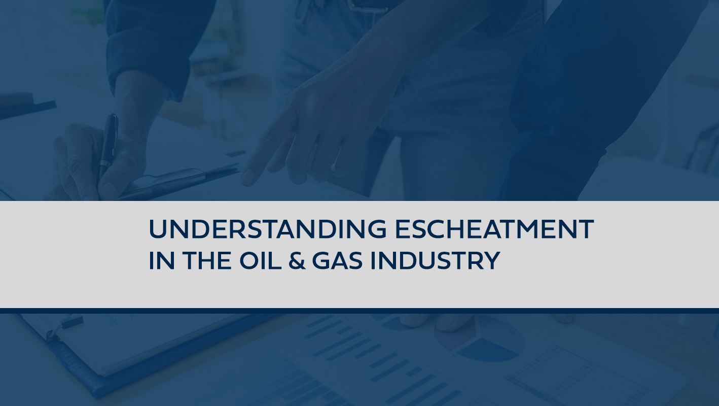 Understanding Escheatment in the Oil & Gas Industry