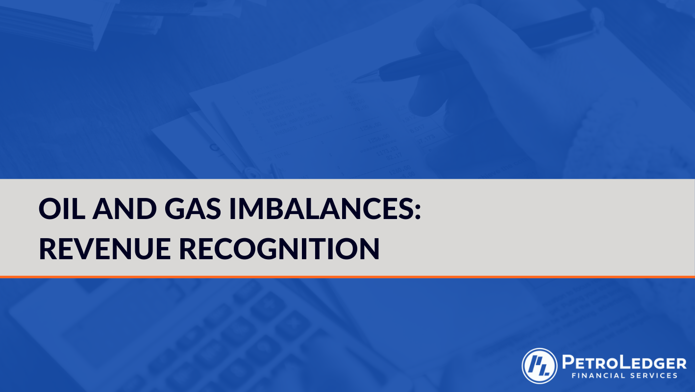 Oil and Gas Imbalances: Revenue Recognition